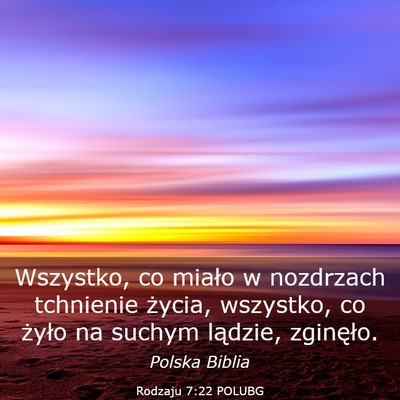 Picture 03 - Rodzaju 7:22 POLUBG - Wszystko, co miało w nozdrzach tchnienie życia, - Bible Verse Picture