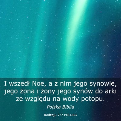 Picture 03 - Rodzaju 7:7 POLUBG - I wszedł Noe, a z nim jego synowie, jego żona i - Bible Verse Picture
