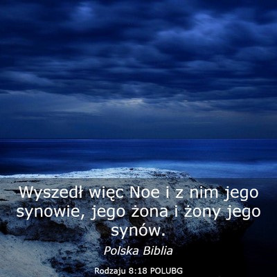 Picture 03 - Rodzaju 8:18 POLUBG - Wyszedł więc Noe i z nim jego synowie, jego - Bible Verse Picture