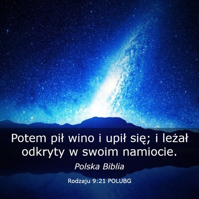 Picture 03 - Rodzaju 9:21 POLUBG - Potem pił wino i upił się; i leżał odkryty w - Bible Verse Picture