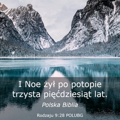 Picture 03 - Rodzaju 9:28 POLUBG - I Noe żył po potopie trzysta pięćdziesiąt - Bible Verse Picture
