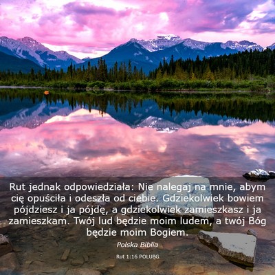 Picture 03 - Rut 1:16 POLUBG - Rut jednak odpowiedziała: Nie nalegaj na mnie, - Bible Verse Picture