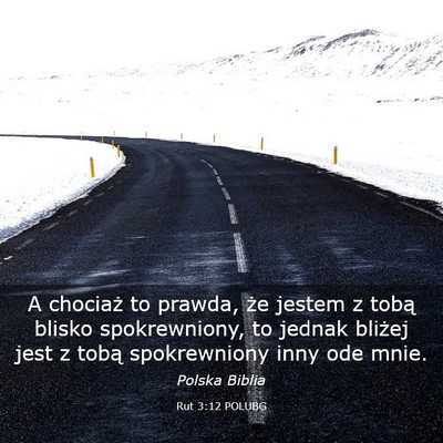 Picture 03 - Rut 3:12 POLUBG - A chociaż to prawda, że jestem z tobą blisko - Bible Verse Picture