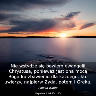 Picture 03 - Rzymian 1:16 POLUBG - Nie wstydzę się bowiem ewangelii Chrystusa, - Bible Verse Picture