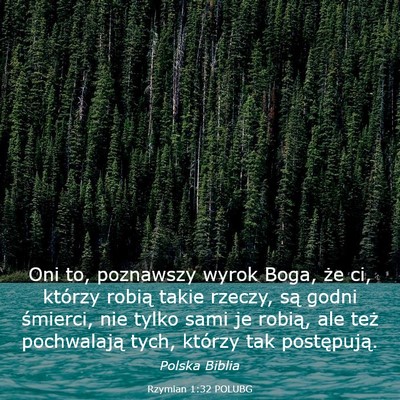 Picture 03 - Rzymian 1:32 POLUBG - Oni to, poznawszy wyrok Boga, że ci, którzy - Bible Verse Picture