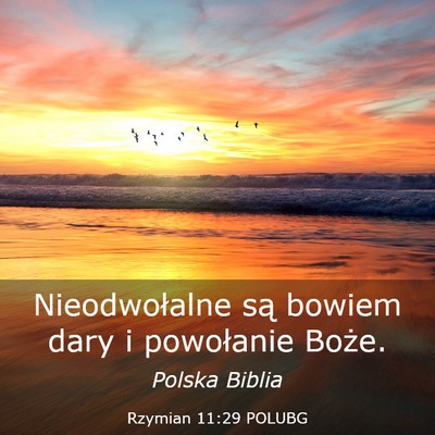 Picture 03 - Rzymian 11:29 POLUBG - Nieodwołalne są bowiem dary i powołanie - Bible Verse Picture