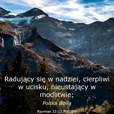 Picture 03 - Rzymian 12:12 POLUBG - Radujący się w nadziei, cierpliwi w ucisku, - Bible Verse Picture