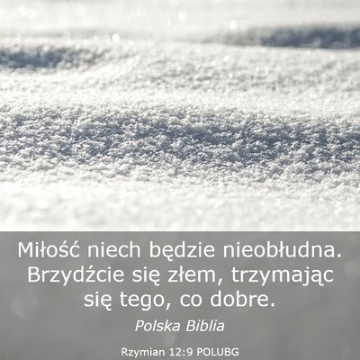 Picture 03 - Rzymian 12:9 POLUBG - Miłość niech będzie nieobłudna. Brzydźcie - Bible Verse Picture