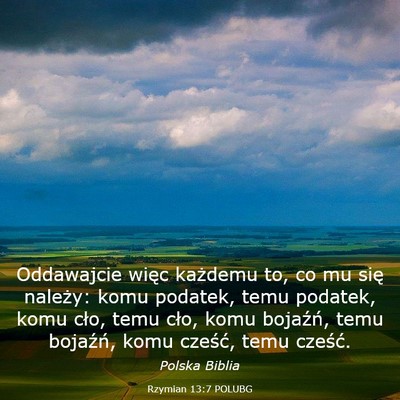 Picture 03 - Rzymian 13:7 POLUBG - Oddawajcie więc każdemu to, co mu się należy: - Bible Verse Picture