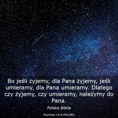 Picture 03 - Rzymian 14:8 POLUBG - Bo jeśli żyjemy, dla Pana żyjemy, jeśli - Bible Verse Picture
