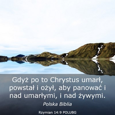Picture 03 - Rzymian 14:9 POLUBG - Gdyż po to Chrystus umarł, powstał i ożył, - Bible Verse Picture