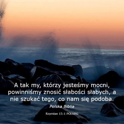 Picture 03 - Rzymian 15:1 POLUBG - A tak my, którzy jesteśmy mocni, powinniśmy - Bible Verse Picture