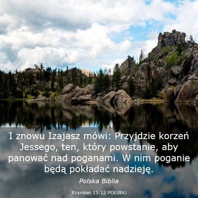 Picture 03 - Rzymian 15:12 POLUBG - I znowu Izajasz mówi: Przyjdzie korzeń Jessego, - Bible Verse Picture