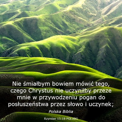 Picture 03 - Rzymian 15:18 POLUBG - Nie śmiałbym bowiem mówić tego, czego - Bible Verse Picture