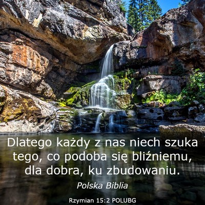 Picture 03 - Rzymian 15:2 POLUBG - Dlatego każdy z nas niech szuka tego, co podoba - Bible Verse Picture