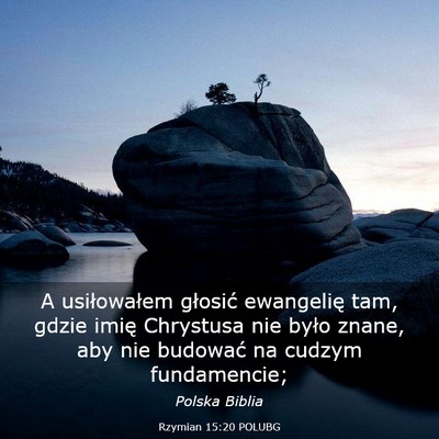 Picture 03 - Rzymian 15:20 POLUBG - A usiłowałem głosić ewangelię tam, gdzie - Bible Verse Picture