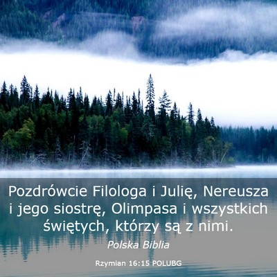 Picture 03 - Rzymian 16:15 POLUBG - Pozdrówcie Filologa i Julię, Nereusza i jego - Bible Verse Picture