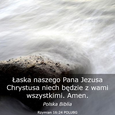 Picture 03 - Rzymian 16:24 POLUBG - Łaska naszego Pana Jezusa Chrystusa niech - Bible Verse Picture