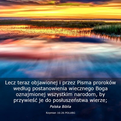 Picture 03 - Rzymian 16:26 POLUBG - Lecz teraz objawionej i przez Pisma proroków - Bible Verse Picture