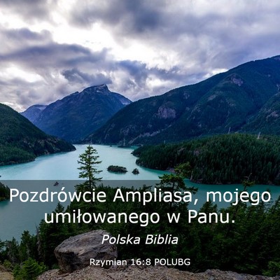 Picture 03 - Rzymian 16:8 POLUBG - Pozdrówcie Ampliasa, mojego umiłowanego w - Bible Verse Picture