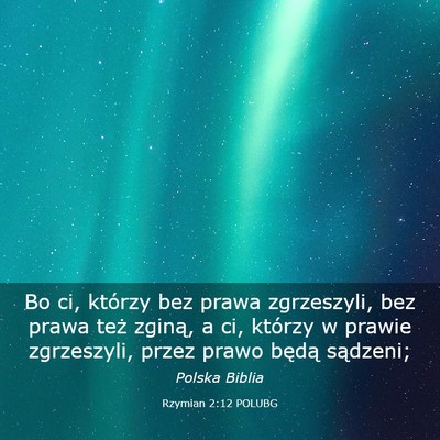 Picture 03 - Rzymian 2:12 POLUBG - Bo ci, którzy bez prawa zgrzeszyli, bez prawa - Bible Verse Picture