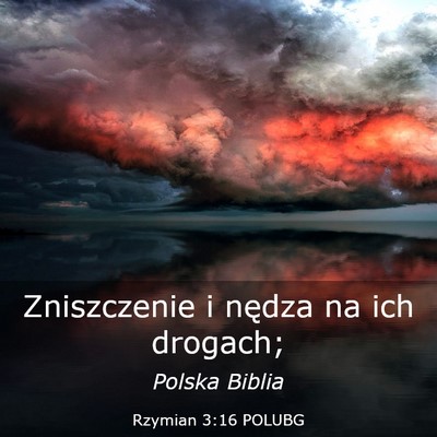 Picture 03 - Rzymian 3:16 POLUBG - Zniszczenie i nędza na ich - Bible Verse Picture