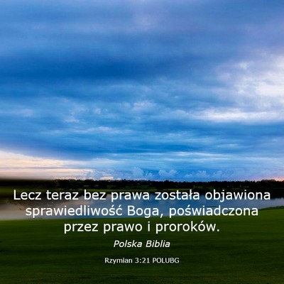 Picture 03 - Rzymian 3:21 POLUBG - Lecz teraz bez prawa została objawiona - Bible Verse Picture