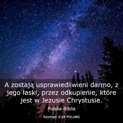 Picture 03 - Rzymian 3:24 POLUBG - A zostają usprawiedliwieni darmo, z jego łaski, - Bible Verse Picture