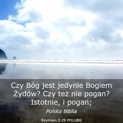 Picture 03 - Rzymian 3:29 POLUBG - Czy Bóg jest jedynie Bogiem Żydów? Czy też - Bible Verse Picture