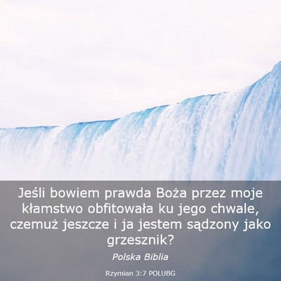 Picture 03 - Rzymian 3:7 POLUBG - Jeśli bowiem prawda Boża przez moje kłamstwo - Bible Verse Picture