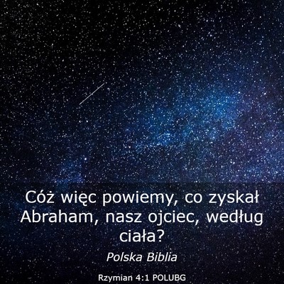 Picture 03 - Rzymian 4:1 POLUBG - Cóż więc powiemy, co zyskał Abraham, nasz - Bible Verse Picture