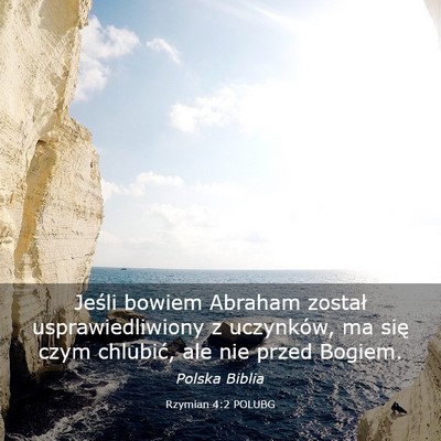Picture 03 - Rzymian 4:2 POLUBG - Jeśli bowiem Abraham został usprawiedliwiony z - Bible Verse Picture