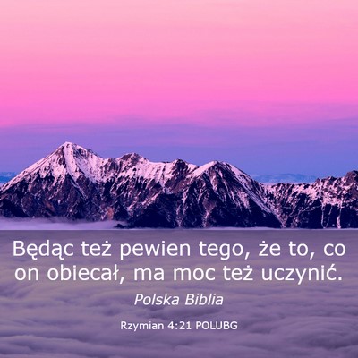 Picture 03 - Rzymian 4:21 POLUBG - Będąc też pewien tego, że to, co on obiecał, - Bible Verse Picture