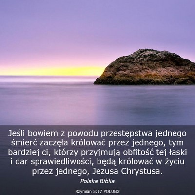 Picture 03 - Rzymian 5:17 POLUBG - Jeśli bowiem z powodu przestępstwa jednego - Bible Verse Picture