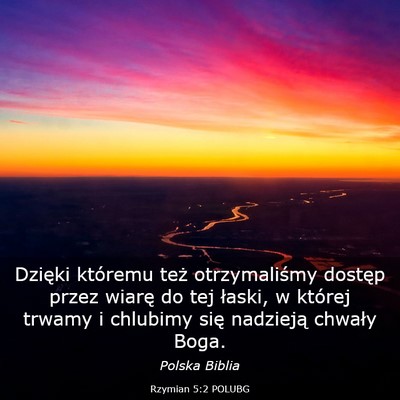 Picture 03 - Rzymian 5:2 POLUBG - Dzięki któremu też otrzymaliśmy dostęp przez - Bible Verse Picture