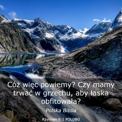 Picture 03 - Rzymian 6:1 POLUBG - Cóż więc powiemy? Czy mamy trwać w grzechu, - Bible Verse Picture