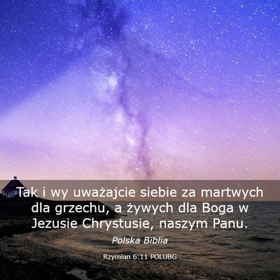 Picture 03 - Rzymian 6:11 POLUBG - Tak i wy uważajcie siebie za martwych dla - Bible Verse Picture