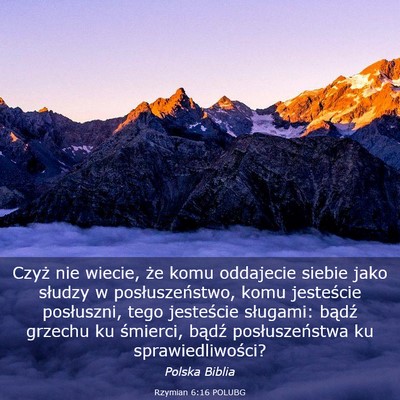 Picture 03 - Rzymian 6:16 POLUBG - Czyż nie wiecie, że komu oddajecie siebie jako - Bible Verse Picture