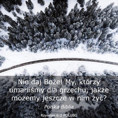Picture 03 - Rzymian 6:2 POLUBG - Nie daj Boże! My, którzy umarliśmy dla - Bible Verse Picture