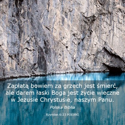 Picture 03 - Rzymian 6:23 POLUBG - Zapłatą bowiem za grzech jest śmierć, ale - Bible Verse Picture