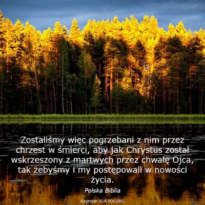 Picture 03 - Rzymian 6:4 POLUBG - Zostaliśmy więc pogrzebani z nim przez chrzest - Bible Verse Picture