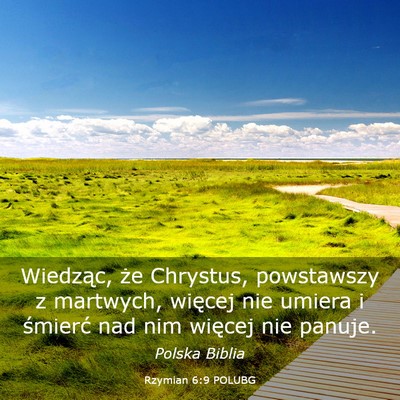 Picture 03 - Rzymian 6:9 POLUBG - Wiedząc, że Chrystus, powstawszy z martwych, - Bible Verse Picture