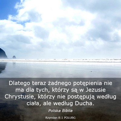 Picture 03 - Rzymian 8:1 POLUBG - Dlatego teraz żadnego potępienia nie ma dla - Bible Verse Picture