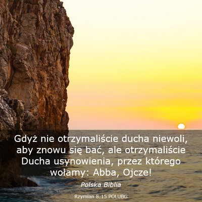 Picture 03 - Rzymian 8:15 POLUBG - Gdyż nie otrzymaliście ducha niewoli, aby znowu - Bible Verse Picture