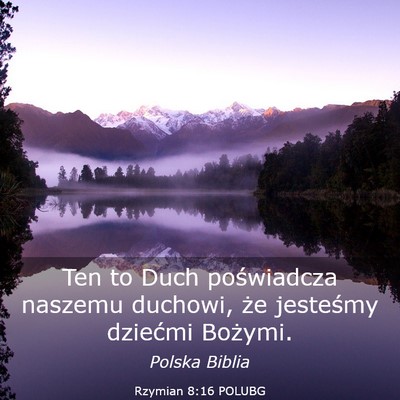 Picture 03 - Rzymian 8:16 POLUBG - Ten to Duch poświadcza naszemu duchowi, że - Bible Verse Picture