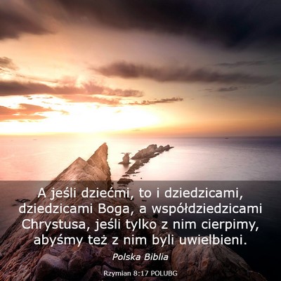 Picture 03 - Rzymian 8:17 POLUBG - A jeśli dziećmi, to i dziedzicami, dziedzicami - Bible Verse Picture