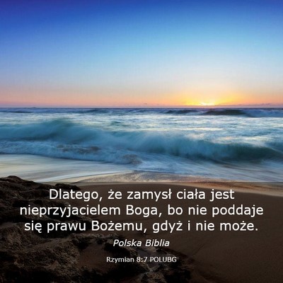Picture 03 - Rzymian 8:7 POLUBG - Dlatego, że zamysł ciała jest nieprzyjacielem - Bible Verse Picture