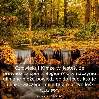 Picture 03 - Rzymian 9:20 POLUBG - Człowieku! Kimże ty jesteś, że prowadzisz - Bible Verse Picture