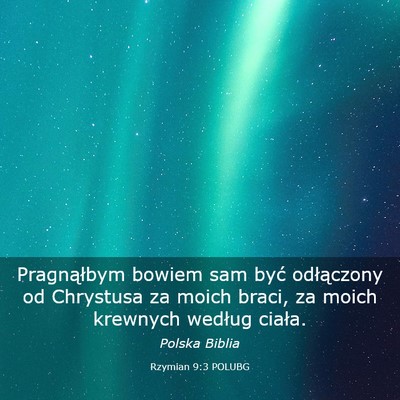 Picture 03 - Rzymian 9:3 POLUBG - Pragnąłbym bowiem sam być odłączony od - Bible Verse Picture