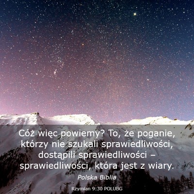 Picture 03 - Rzymian 9:30 POLUBG - Cóż więc powiemy? To, że poganie, którzy nie - Bible Verse Picture
